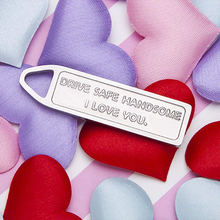 Load image into Gallery viewer, Best Gift for Dad Father in Law Drive Safe Keychain Stepfather Husband Gift Boyfriend Key Ring Handsome I Love You Trucker Gift Couple Keychain-Birthday for Men-Best Gift for Teacher
