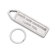 Load image into Gallery viewer, Best Gift for Dad Father in Law Drive Safe Keychain Stepfather Husband Gift Boyfriend Key Ring Handsome I Love You Trucker Gift Couple Keychain-Birthday for Men-Best Gift for Teacher
