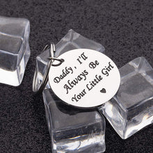 Load image into Gallery viewer, Best Gift for Dad Keychain Pendant - Daddy I Will Always Be Your Little Girl Stainless Steel Key Ring Charm Pendant, Best Father‘s Day Gift from Daughter (Gift Package)
