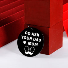 Load image into Gallery viewer, Stocking Stuffers for Teen Son Daughter Teen Boys Girls Teenager Funny Gifts Birthday Gifts for Him Stepson Stepdaughter Mom Children Kids Go Ask Your Dad Gag Gift from Mom Dad Mother Day Gifts
