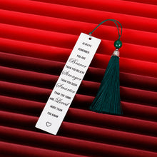 Load image into Gallery viewer, Bookmark with Tassel Inspirational Gift for Women Men Kids Reader Metal Bookmark for Book Lover Student Friends Stainless Steel Office Gifts Birthday for Daughter Son from Mom Dad Always Remember
