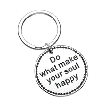 Load image into Gallery viewer, Motivational gift Inspirational Birthday Keychain for Teenage Best Friend Girls Boys Woman Men Teen AA Recover Jewelry Do What Make Your Soul Happy Feminist Encouragement Keyring
